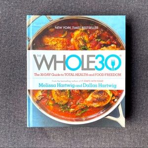 Whole 30: The 30 Day Guide to Total Health and Food Freedom Hardcover Book